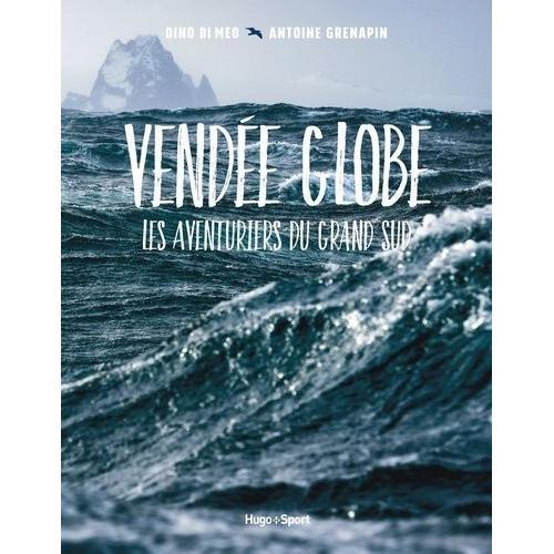 Vendée Globe - Les Aventuriers Du Grand Sud