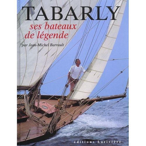 Tabarly : Ses Bateaux De Légende