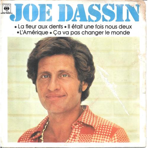 Joe Dassin : La Fleur Aux Dents / Il Etait Une Fois Nous Deux / L'amérique / Ca Va Pas Changer Le Monde [Vinyle 45 Tours 7" Ep] 1977