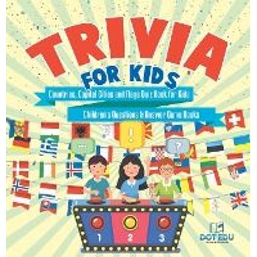 Trivia For Kids | Countries, Capital Cities And Flags Quiz Book For Kids | Children's Questions & Answer Game Books