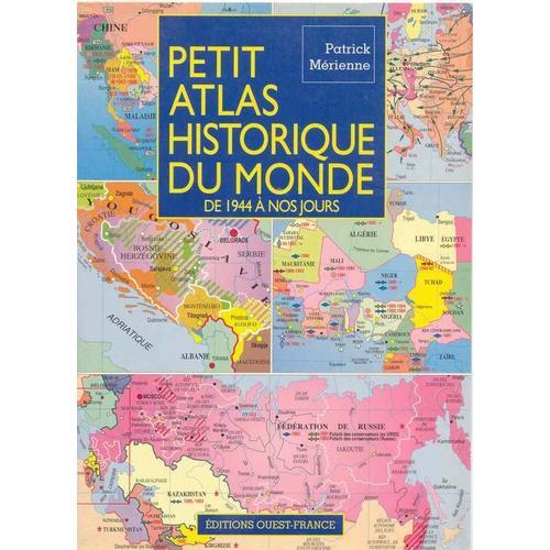 Petit Atlas Historique Du Monde - De 1944 À Nos Jours