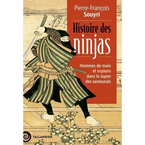 Histoire Des Ninjas - Hommes De Main Et Espions Dans Le Japon Des Samouraïs