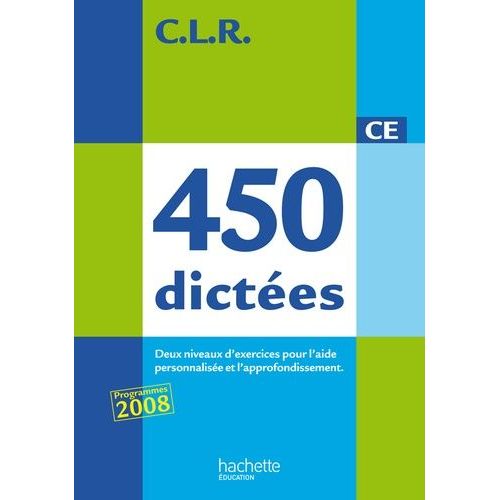 450 Dictées Ce - Trois Types De Dictées Pour L'aide Personnalisée Et L'approfondissement