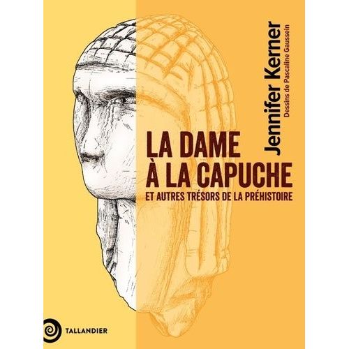 La Dame À La Capuche - Et Autres Trésors De La Préhistoire