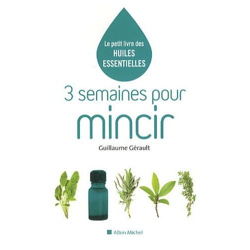 3 Semaines Pour Mincir - Le Petit Livre Des Huiles Essentielles
