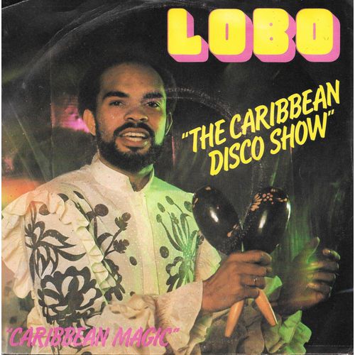 Lobo : The Caribbean Disco Show / Caribbean Magic [Vinyle 45 Tours 7"] 1981