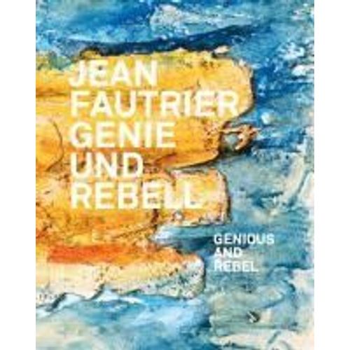 Jean Fautrier - Genie Und Rebell