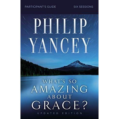 What's So Amazing About Grace? Bible Study Participant's Guide, Updated Edition