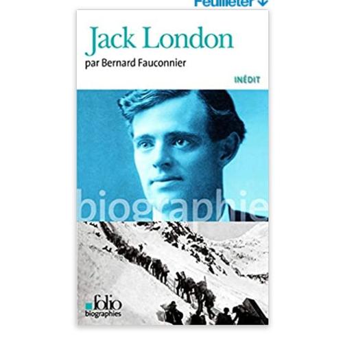 Jack London Bernard Fauconnier Folio Biographies