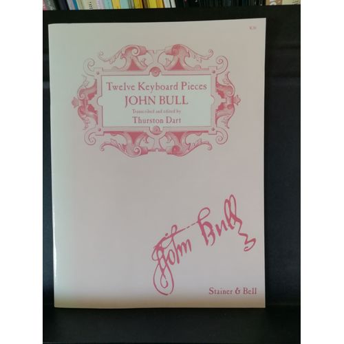 John Bull, Twelve Keyboard Pieces (12 Pièces Pour Clavier), Éditions Stainer And Bell