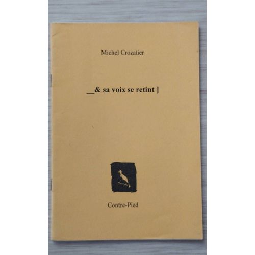 Michel Crozatier "_& Sa Voix Se Retint]" Contre-Pied, 1996.