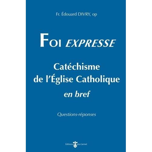 Foi Expresse - Catéchisme De L'eglise Catholique En Bref
