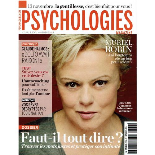 Psychologies Magazine N° 334 - Faut-Il Tout Dire ? - Mon Animal, Mon Maître De Vie - Ils S'aiment Et Ne Font Plus L'amour - La Gentillesse, C'est Bienfait Pour Vous ! - Muriel Robin...