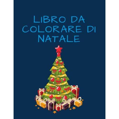 Libro Da Colorare Di Natale: 40 Kinderfreundliche, Weihnachtliche Motive Zum Ausmalen Für Jung Und Alt (Italian Edition)