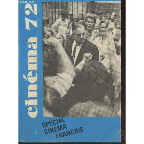 Cinéma 72- Le Guide Du Spectateur- Spécial Cinéma Français-Sommaire: Un Cinéma D Hommes Seuls Par Gaston Haustrate- Vingt Cinq Ans De Reflexion Par Albert Cervoni- La Profession S Explique Par Michel(...)