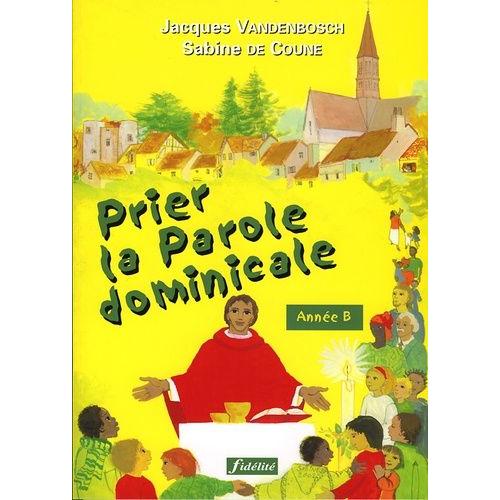 Prier La Parole Dominicale - Annee B