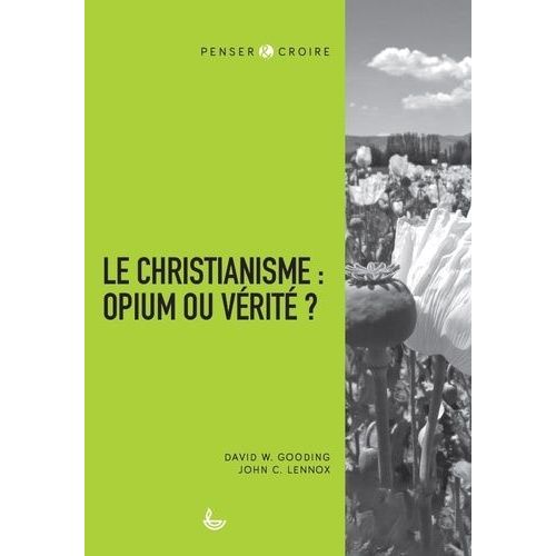 Le Christianisme : Opium Ou Vérité ?