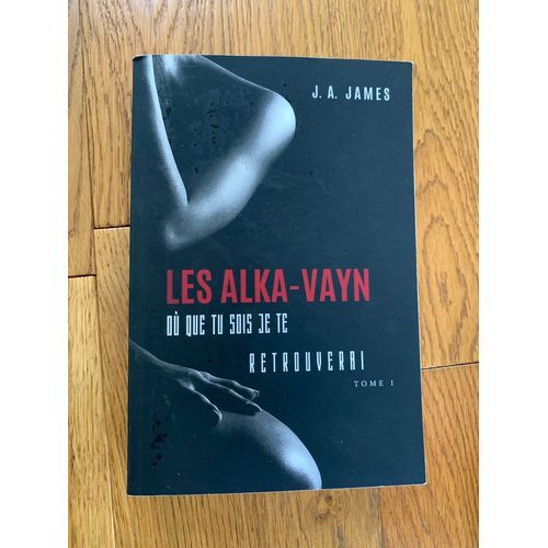 Les Alka-Vayn - Tome 1 : Où Que Tu Sois Je Te Retrouverai