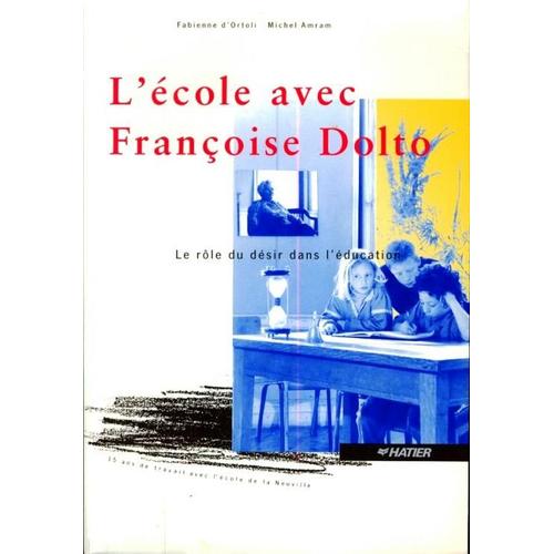 L'école Avec Françoise Dolto - Le Rôle Du Désir Dans L'éducation