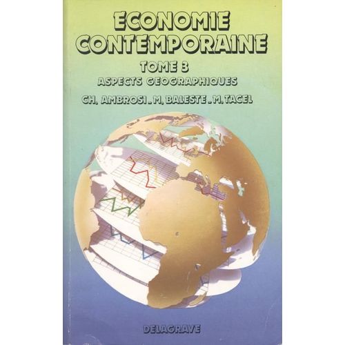 Economie Contemporaine - Tome 3, Aspect Géographiques, Édition 1991