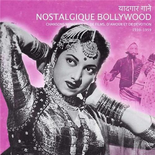 Nostalgique Bollywood - Chanson Mémorables De Films D'amour Et De Dévotion 1939-1959 - Cd Album