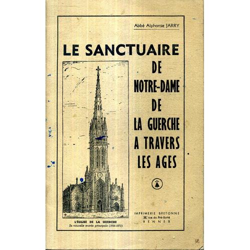 Le Sanctuaire De Notre Dame De La Guerche A Travers Les Ages Abbe Alphonse Jarry 1941 54 Pages