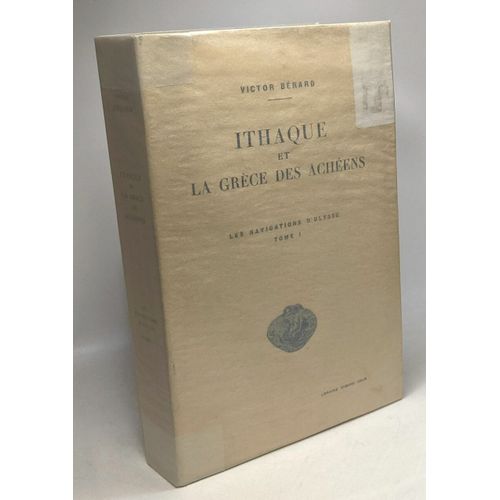 Ithaque Et La Grèce Des Achéens / Les Navigations D'ulysse. - I --- 2e Édition