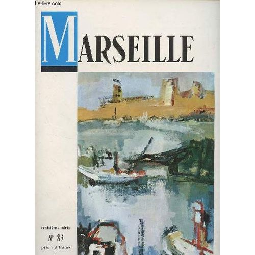 Marseille, N°83, 3e Série - Oct. Nov. Déc. 1970 - La Mort Du Général De Gaulle - Liminaire - Un Tableau De Musique De François Puget - Alberto Magnelli - Les Grecs Et La Gaulle Méditerranéenne - La(...)