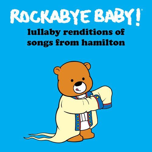Rockabye Baby - Lullaby Renditions Of Songs From Hamilton [Cd]