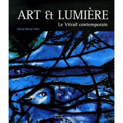Art Et Lumière : Le Vitrail Contemporain