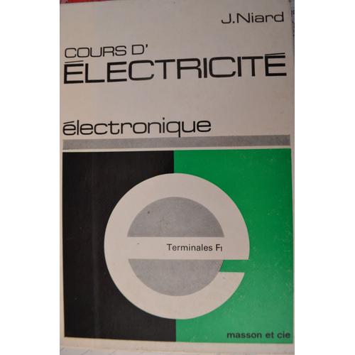 J. Niard Cours D'électricité : Électronique, Terminales F1