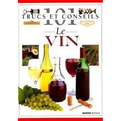 101 Trucs Et Conseils - Le Vin