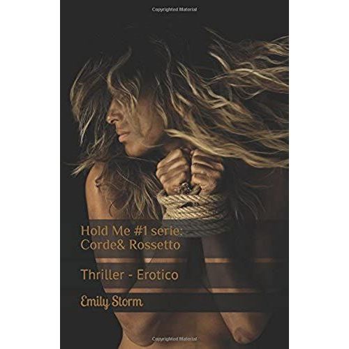 Hold Me #1 Serie Corde&rossetto: Thriller - Erotico (Italian Edition)