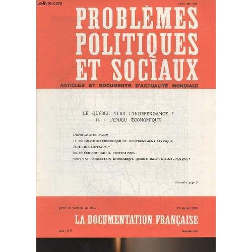 Problèmes Politiques Et Sociaux - N°330 - 17 Février 1978 - Le Québec Vers L Indépendance ? Ii. L Enjeu Économique - Les Fondements Historiques De L Économie Du Québec - Le Programme Économique Du(...)