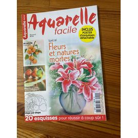 Magazine " Aquarelle Facile " Spécial Fleurs Et Natures Mortes