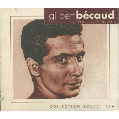 Gilbert Becaud - Je T Ai Ouvert Les Yeux - Collection Souvenirs - 10 Titres - Edition Direct Source - Import Canada ( P ) 2008 - Format Digipack