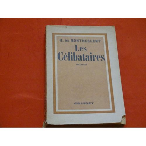 Les Célibataires (Roman) Henry De Montherlant -Éditions Bernard Grasset 1934 .