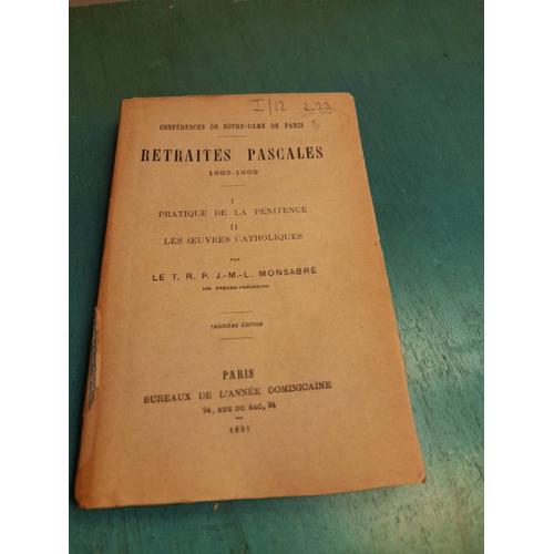 Retraites Pascales.  1885-1886. I, Pratique De La Penitence.  Ii, Les ?Uvres Catholiques Oeuvres.  Jean Louis Monsabré (Conférences De Notre-Dame De Paris)