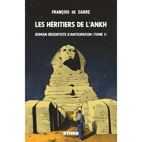 Les Héritiers De L'ankh ; Roman Récentiste D'anticipation (Tome 1)