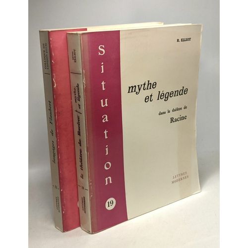 Situation N°19 (1969): Mythe Et Légende Dans Le Théâtre De Racine + Situation N°32 (1976): Langages De Flaubert Actes Du Colloque De London (Canada) 1973