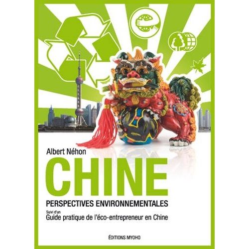 Chine, Perspectives Environnementales - Suivi D'un Guide Pratique De L'éco-Entrepreneur En Chine