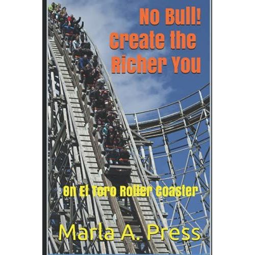 No Bull! Create The Richer You: On El Toro Roller Coaster