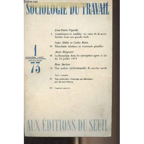 Sociologie Du Travail - 15e Annã©E Nâ°1 Janv. Mars 1973 - Jean-Pierre Vignolle : Connivences Et Conflits : Les Voies De La Socialisation Dans Une Grande Ã©Cole - Lajos Hã©Thy Et Csaba Mako :(...)