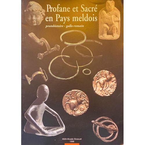 Profane Et Sacré En Pays Meldois. Protohistoire - Gallo-Romain
