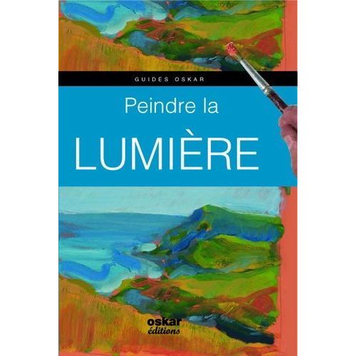 "Peindre La Lumière" (Comment Utiliser La Lumière Dans La Peinture). Gabriel Martin Roig - Album - Oskar Editions (2010)