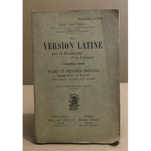 La Version Latine Par La Grammaire Et La Logique/ Premiere Serie/ Pages Et Pensées Morales