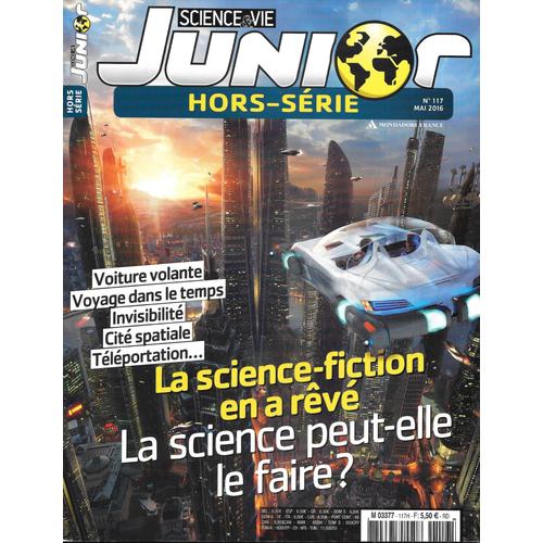 Science & Vie Junior (Hors-Série) N° 117 - La Science-Fiction En A Rêvé. La Science Peut-Elle Le Faire ?