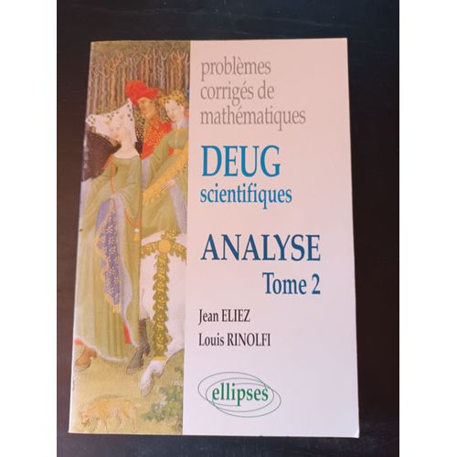 Problèmes Corrigés De Mathématiques Deug Scientifiques Analyse Tome 2