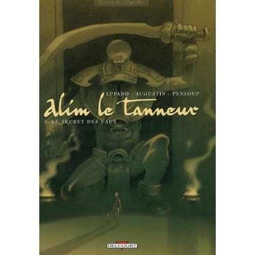 Dédicacé - Alim Le Tanneur Tome 1 - Le Secret Des Eaux - Lupano, Wilfrid