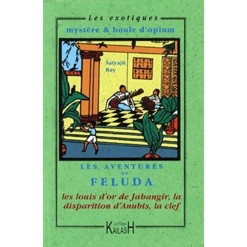 Les Aventures De Feluda - Les Louis D'or De Jahangir - La Disparition D'anubis - La Clef
